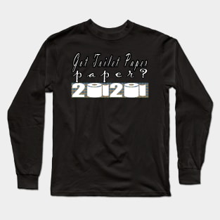 Got Toilet Paper Long Sleeve T-Shirt